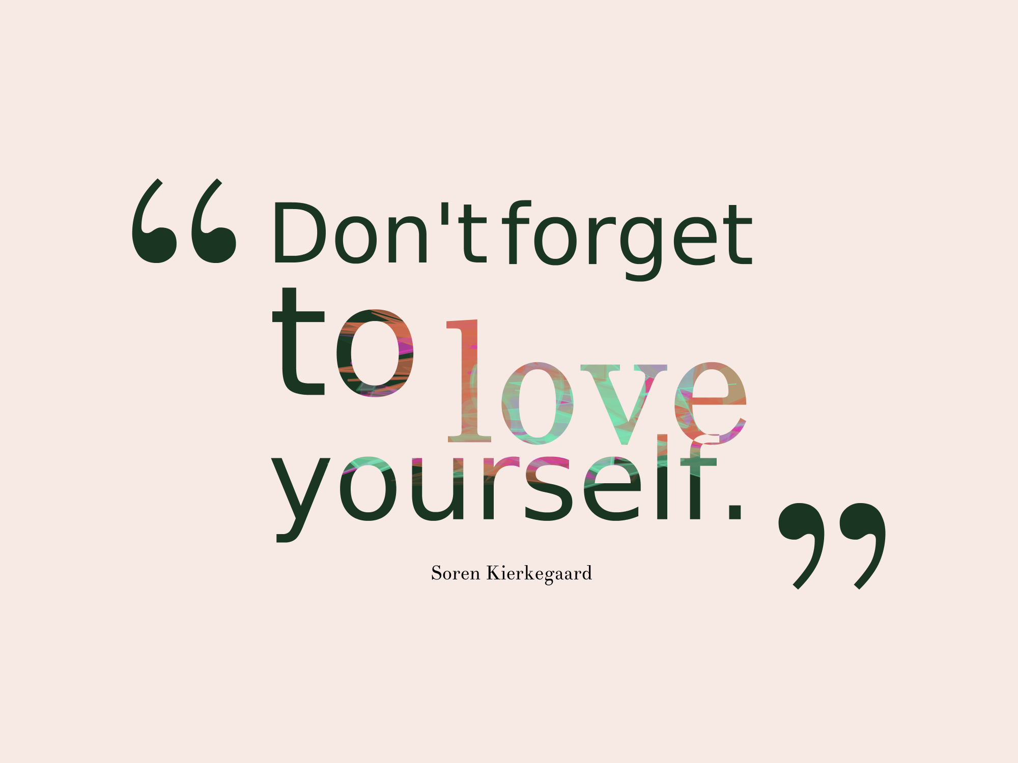 dont-forget-to-love-yourself_-__quotes-by-soren-kierkegaard-81.png?w=2000&h=1500&crop=1